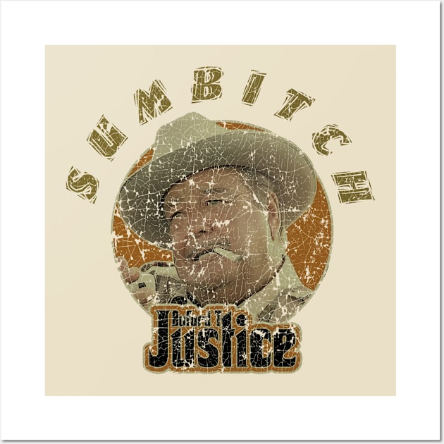 Sumbitch - Buford T Justice Wall Art by DESIPRAMUKA